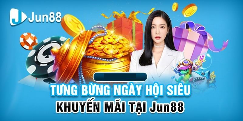 Tổng hợp khuyến mãi tại Jun88 siêu hấp dẫn