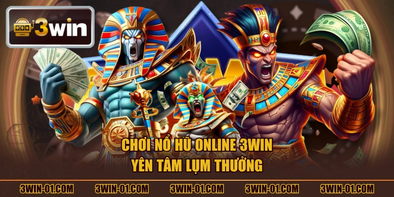 Chơi nổ hũ online 3win yên tâm lụm thưởng